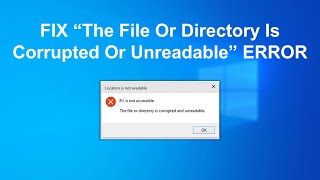 FIX The File Or Directory Is Corrupted Or Unreadable ERROR in Windows 10 2021 [upl. by Ashjian]