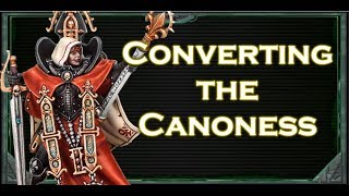 Converting the Canoness To Make Her Playable and Well as Look Better Overall [upl. by Elem]