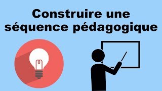 CONSTRUIRE UNE SÉQUENCE  Pédagogie [upl. by Eizzo]