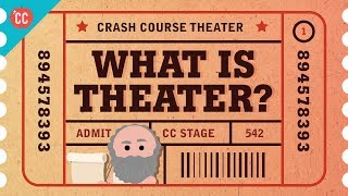 What Is Theater Crash Course Theater 1 [upl. by Berthoud]