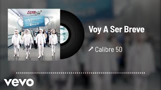 Calibre 50  Voy A Ser Breve Audio [upl. by Aita]