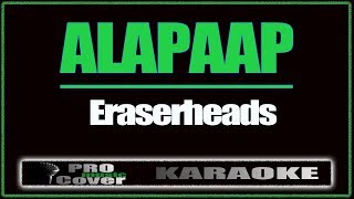 Alapaap  ERASERHEADS KARAOKE [upl. by Yenruoj]