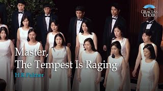 Gracias Choir HRPalmer  Master the Tempest is Raging  Eunsook Park [upl. by Erik391]