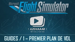 Flight Simulator  GUIDES FR  1  Premier plan de vol [upl. by Kristoffer]