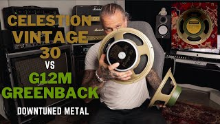 CELESTION Vintage 30 vs G12M Greenback  Part 1 Downtuned Metal [upl. by Cid]