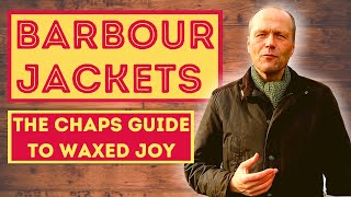 BARBOUR JACKET REVIEW  THE CHAPS GUIDE TO WAXED JACKET JOY [upl. by Anivek]