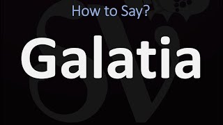 How to Pronounce Galatia CORRECTLY [upl. by Anitsirc]