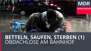 Betteln Saufen Sterben 1  Obdachlose am Bahnhof  Doku [upl. by Aikenat]