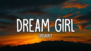 Crisaunt  Dream Girl Lyrics [upl. by Siuqram]