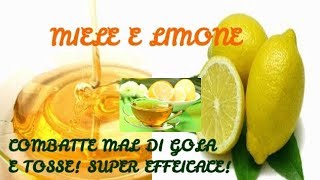 MIELE E LIMONE RIMEDIO EFFICACISSIMO CONTRO TOSSE E MAL DI GOLA FUNZIONA [upl. by Kissner424]