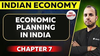 Economic Planning in India FULL CHAPTER  Indian Economy Chapter 7  UPSC Preparation [upl. by Nwahsel]