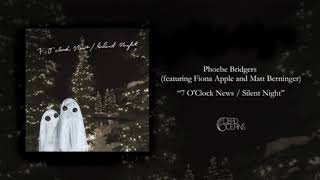 Phoebe Bridgers featuring Fiona Apple and Matt Berninger  7 OClock News  Silent Night [upl. by Lynnett]