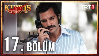 Kıbrıs Zafere Doğru 17 Bölüm [upl. by Einalem888]