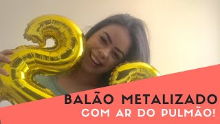 Como Encher Balão Metalizado Em Casa Sem Gás Hélio E Com O Ar Do Pulmão [upl. by Rahcir]