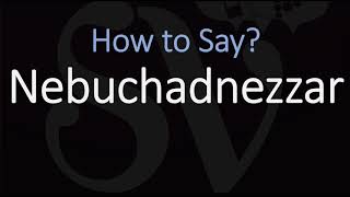 How to Pronounce Nebuchadnezzar CORRECTLY [upl. by Amanda542]