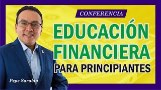 👌 Educacion Financiera PARA PRINCIPIANTES 🙌 Conferencia completa [upl. by Neliak]