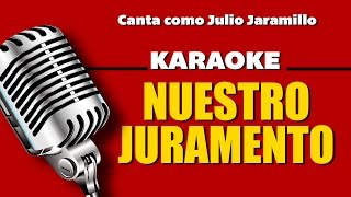 Nuestro Juramento con letra  Julio Jaramillo karaoke [upl. by Yedarb]