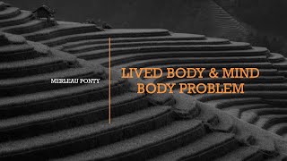 Merleau Pontys Lived Body [upl. by Hsotnas711]