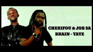 CHERIFOU amp JOB SA BRAIN YAYE LYRICS [upl. by Eselahs]