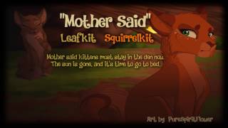 quotMother Saidquot Leafkit amp Squirrelkit ORIGINAL WARRIOR CATS SONG [upl. by Anhcar541]