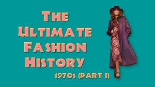 THE ULTIMATE FASHION HISTORY The 1970s Part I [upl. by Anaig]