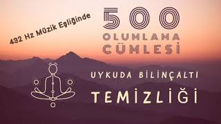 432 Hz Müzik Eşliğinde 500 Olumlama Cümlesi  Uykuda bilinçaltı temizliği [upl. by Hosbein]