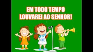 EM TODO TEMPO LOUVAREI AO SENHOR  Vaneyse Kids [upl. by Lyrpa]