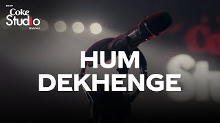 Coke Studio Season 11 Hum Dekhenge [upl. by Chuu862]