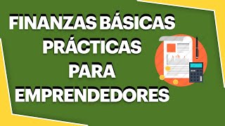 FINANZAS BÁSICAS PARA EMPRENDEDORES  INTRODUCCIÓN A LAS FINANZAS 2023 [upl. by Kenrick285]