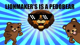 LionMakers studios is A PEDO [upl. by Annad]