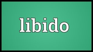 Libido Meaning [upl. by Sefton]