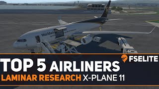 Top 5 Airliners for XPlane 11 An FSElite Special [upl. by Piefer280]