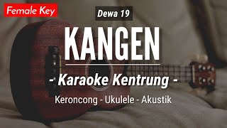 Kangen KARAOKE KENTRUNG  BASS  Dewa 19 Keroncong  Koplo Akustik  Ukulele [upl. by Odnaloy]