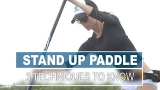 3 Techniques All Stand Up Paddlers Should Know [upl. by Dirraj150]