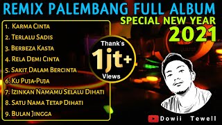 FULL ALBUM REMIX PALEMBANG  SPECIAL NEW YEAR 2021 [upl. by Hobbie509]