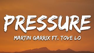 Martin Garrix  Pressure Lyrics feat Tove Lo [upl. by Stromberg826]