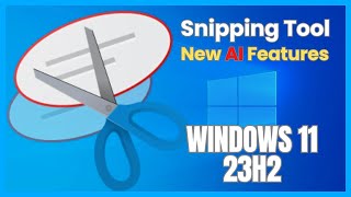 Snipping Tool New AI Features Windows 11 23H2 [upl. by Duke764]