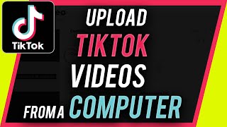 How to Upload TikTok Videos From A Computer [upl. by Nnylharas]