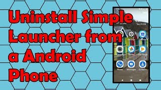 How to Uninstall Simple Launcher from a Android Phone [upl. by Ocko]