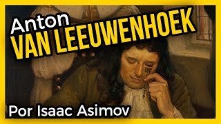 ANTON VAN LEEUWENHOEK El padre de la microbiología 🔬 [upl. by Rednirah]