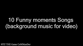 Top 10  Funny Moments Songs Background music for video Part1 [upl. by Jarvey]