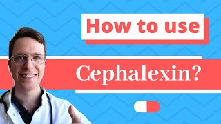 How and When to use Cephalexin Keflex keforal Daxbia  Doctor Explains [upl. by Blood]