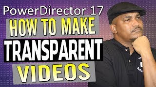 How to Quickly Make Transparent Video  PowerDirector [upl. by Rabka]