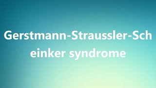 GerstmannStrausslerScheinker syndrome  Medical Meaning and Pronunciation [upl. by Attelliw]