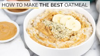 HOW TO MAKE OATMEAL  the BEST oatmeal recipe [upl. by Akihsan429]