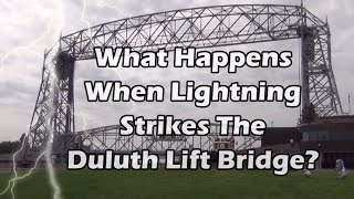 What Happens When Lightning Strikes The Duluth Aerial Lift Bridge [upl. by Wenoa552]