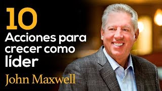 10 acciones para crecer como líder  JHON MAXWELL  Liderazgo [upl. by Mann]