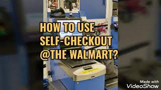 How to use SELFCHECKOUT the walmart [upl. by Enirbas]