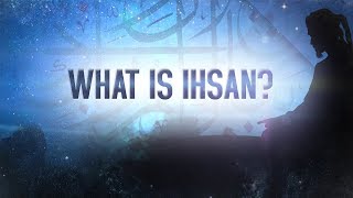 What Is Ihsan [upl. by Ynnaej]