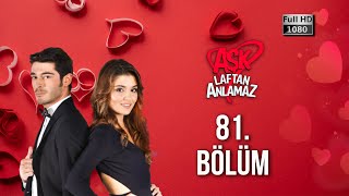 Aşk Laftan Anlamaz 81 Bölüm 1080p [upl. by Eltsyrc528]